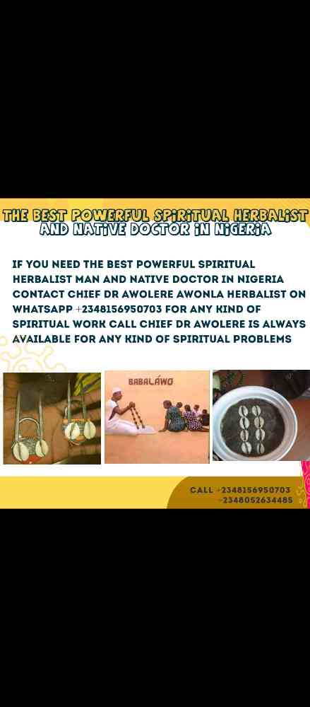 the best powerful spiritual herbalist man and native doctor in nigeria